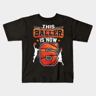 This Baller Is Now 6 Cool Basketball 6Th Birthday 6 Yrs Old Kids T-Shirt